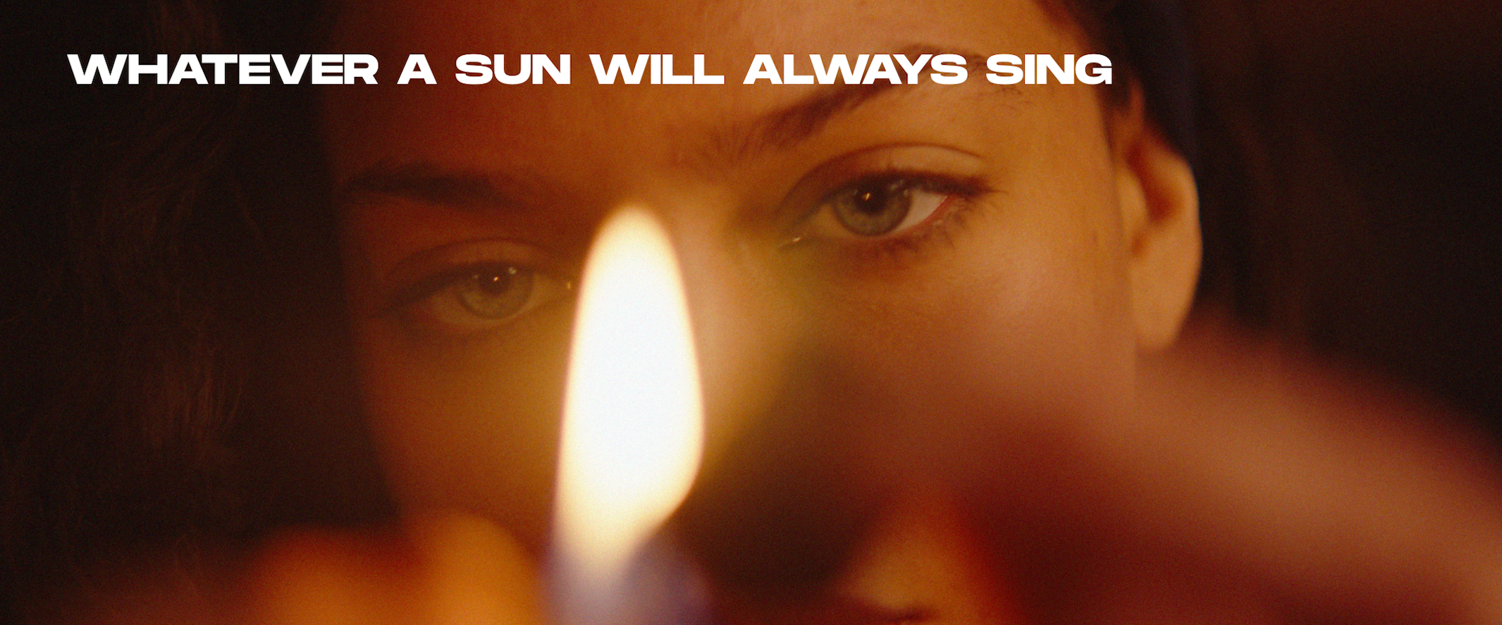 WHATEVER A SUN WILL ALWAYS SING